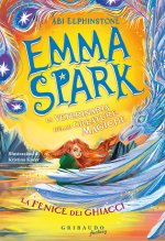 fenice dei ghiacci. Emma Spark. La veterinaria delle creature magiche