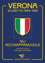 Verona scudetto 1984-1985. Gli acchiappanuvole