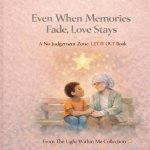 Even When Memories Fade, Love Stays