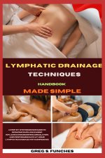 Lymphatic Drainage Techniques Handbook Made Simple