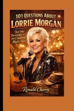 101 QUESTIONS ABOUT LORRIE MORGAN