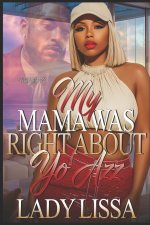 My Mama Was Right About Yo Azz