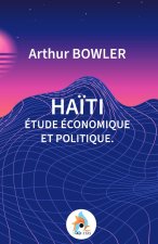 HAÏTI. ÉTUDE ÉCONOMIQUE ET POLITIQUE