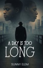 A Day Is Too Long