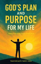 GOD'S PLAN AND PURPOSE FOR MY LIFE