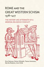 Rome and the Great Western Schism, 1378–1417 – The History and Aftermath of a Medieval Religious Conflict