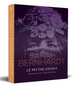 Sarah Bernhardt toujours !