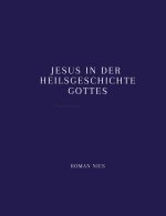 Jesus in der Heilsgeschichte Gottes