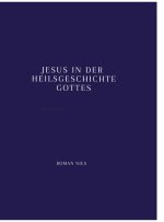 Jesus in der Heilsgeschichte Gottes