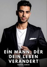 Ein Mann, der dein Leben verändert