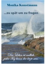 ... zu spät um zu fragen