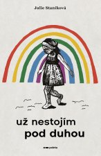 Už nestojím pod duhou