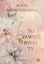 To zawsze byłeś Ty
