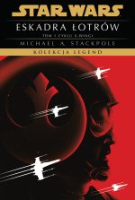 Eskadra Łotrów. X-wingi. Tom 1. Kolekcja Legend. Star Wars