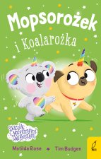 Mopsorożek i Koalarożka. Sklepik z magicznymi zwierzętami
