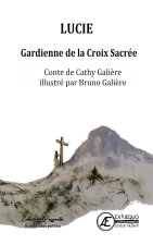 LUCIE GARDIENNE DE LA CROIX SACREE