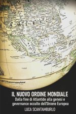 uovo ordine mondiale. Dalla fine di Atlantide alla genesi e governance occulte dell'Unione Europea