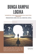 BUNGA RAMPAI LOGIKA Membedah Argumen, Kesesatan, dan Etika Berpikir