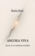 ANCORA VIVA Storia di un mobbing invisibile