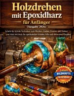 Holzdrehen mit Epoxidharz für Anfänger (Ausgabe 2026)