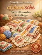 Schnelle und einfache afghanische Schnittmuster für Anfänger (Ausgabe 2026)
