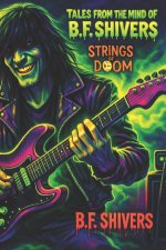 Tales From the Mind of B.F. Shivers Strings of Doom