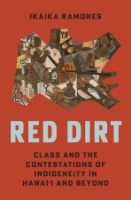 Red Dirt – Class and the Contestations of Indigeneity in Hawaii and Beyond