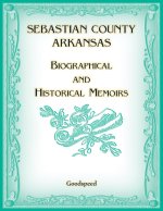 Sebastian County, Arkansas Biographical and Historical Memoirs