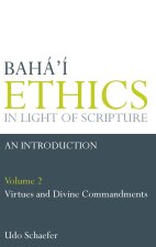Baha'i Ethics in Light of Scripture Volume 2