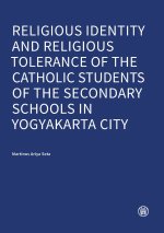 Religious Identity and Religious Tolerance of the Catholic Students of the Secondary Schools in Yogyakarta City