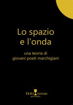 spazio e l'onda. Una teoria di giovani poeti marchigiani