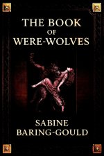 The Book of Were-Wolves (Serpent Library Classics)