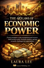 The 40 Laws of Economic Power