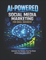 AI-POWERED Social Media Marketing for Small Business