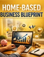 Home-Based Business Blueprint