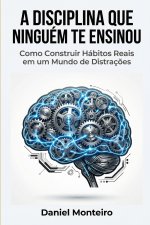A DISCIPLINA QUE NINGUÉM TE ENSINOU