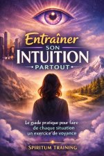 Entraîner Son Intuition Partout