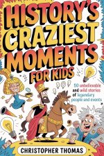 History's Craziest Moments for Kids