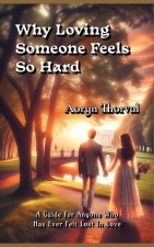 Why Loving Someone Feels So Hard