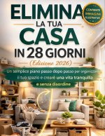 ELIMINA LA TUA CASA IN 28 GIORNI (Edizione 2026)