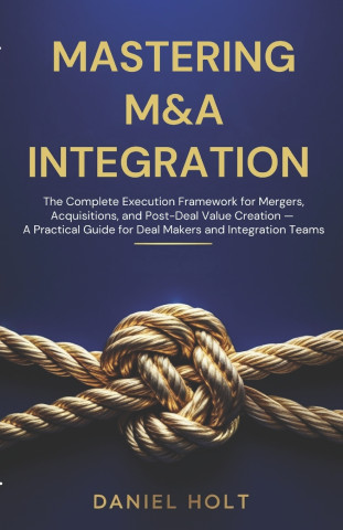 MASTERING M&A INTEGRATION