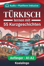 Türkisch lernen mit 55 zweisprachigen Kurzgeschichten für Anfänger