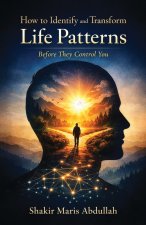 How to Identify and Transform Life Patterns Before They Control You