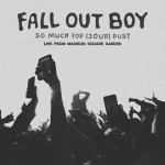 Fall Out Boy:  So Much For (2Our) Dust: Live (Rsd 2026) / 140Gr.