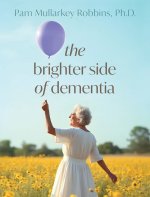 The Brighter Side of Dementia