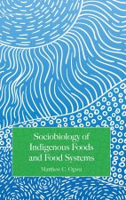 Sociobiology of Indigenous Foods and Food Systems