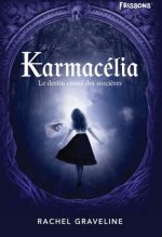 KARMACELIA. LE DESTIN CROISE DES SORCIERES