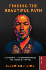 Finding the Beautiful Path; On Blackness, Multidimensionality, and Radical Becoming