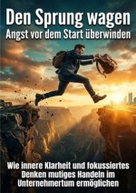 Den Sprung wagen: Angst vor dem Start überwinden