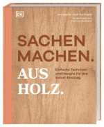 Sachen machen. Aus Holz.
